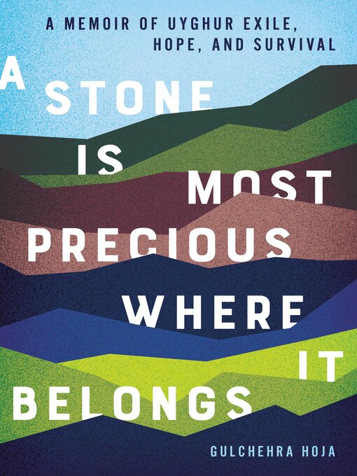 Title details for A Stone Is Most Precious Where it Belongs by Gulchehra Hoja - Wait list